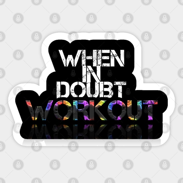 When In Doubt Work  - Fitness Lifestyle - Motivational Saying Sticker by MaystarUniverse